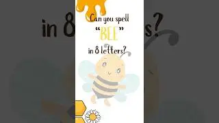 Can you spell BEE in 8 letters? 🤨