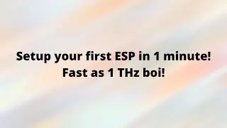 Setup your first ESP32 or ESP8266 in just 1 minute!