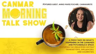 CanMar Morning Talk Show with Anne-Marie Fischer | EP03 - Unveiling Canada's Cannabis Industry