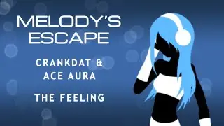Crankdat & Ace Aura - The Feeling (Melody's Escape)