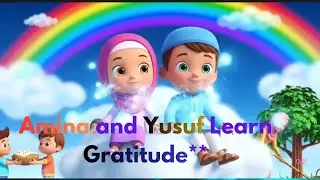 Amina & Yusuf Explore Allah&rsquo;s Beautiful World || Learning gratitude || kids Islamic Learning 