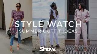 Style Watch: Summer Fashion Outfit Ideas 2019 | SheerLuxe Show
