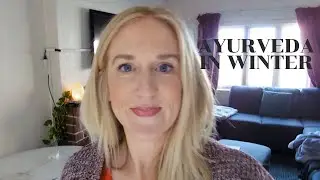 HOW TO STAY BALANCED IN WINTER + AYURVEDA