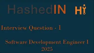 Interview Questions Asked In HashedIN - 1 | Software Development Engineer -  I 2025