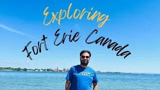 Exploring Fort Erie Canada , Historic Fort, Canada-USA Border