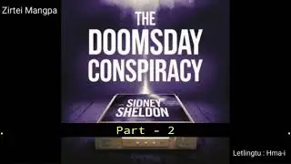 THE DOOMSDAY CONSPIRACY | Part - 2 | Ziaktu : Sidney Shwldon | Letlingtu : Hma-i