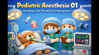 👶Pediatric Anesthesia Part 1: Overview 🩺– Key Physiologic Considerations & Perioperative Management📌