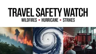 Travel Safety Watch: Canada Wildfires, Hurricane Aaron & Spain Airport Strikes &ndash; August Alert!