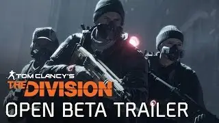 Tom Clancy&rsquo;s The Division - Open Beta Trailer [EUROPE]
