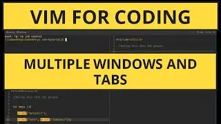 Mastering Vim: Organize your workspace with multiple Tabs and Windows"
