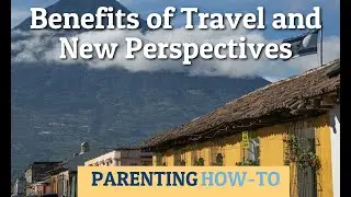 Teen Mental Health - Benefits of Travel and New Perspectives