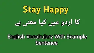 Stay happy meaning in Urdu|stay happy ka Urdu mein Kia Matlab HOTA hai