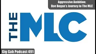 Aggressive Ambition: Dae Bogan&rsquo;s Journey to The MLC &mdash;&nbsp;Gig Gab 491