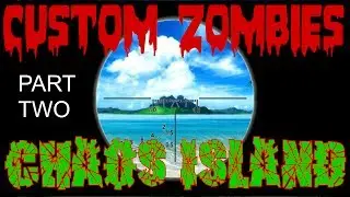 Custom Zombies: Chaos Island | Part 2: Rescue Ain't Free