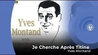 Yves Montand - Je Cherche Apr&egrave;s Titine (con letra - lyrics video)