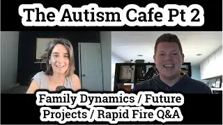 The Autism Caf&eacute; Pt. 2 / Exciting Projects, New Book and Rapid Fire Q&A!!
