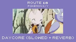 route 18 | daycore (slowed+reverb) | pokemon x/y