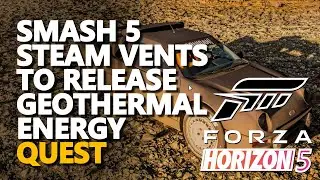 Smash 5 Steam vents to release geothermal Energy Forza Horizon 5