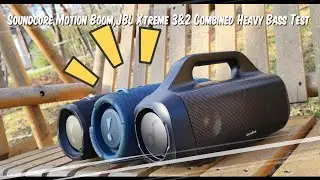 JBL Xtreme 3&2,Soundcore Motion Boom Combined Heavy Bass Test!!!
