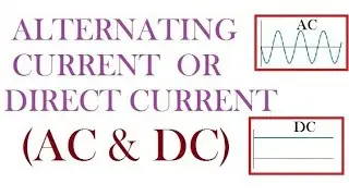 AC & DC |  ALTERNATING CURRENT & DIRECT CURRENT
