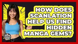 How Does Scanlation Help Us Find Hidden Manga Gems? - Your Anime Family