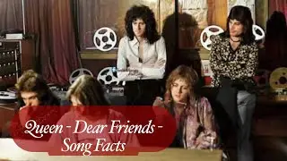 Queen &ndash; Dear Friends | Song Facts & Hidden Details