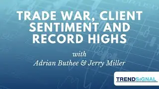 Trade War, Client Sentiment and Record Highs