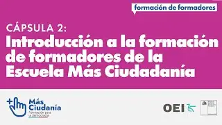 C&aacute;psula 2 | Introducci&oacute;n a la formaci&oacute;n de formadores de la Escuela M&aacute;s Ciudadan&iacute;a 2026