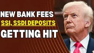 Social Security, SSI, SSDI Deposits Getting Hit With New Bank Fees.