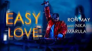 Ron May feat. Nika Marula&nbsp;- Easy Love (Official Video)