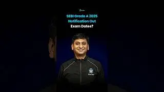SEBI Grade A 2025 Notification | SEBI Grade A Exam Dates | SEBI Assistant Manager Recruitment 2025