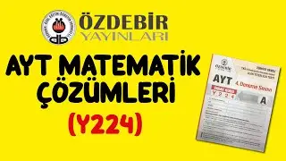 AYT ÖZDEBİR  4.DENEME MATEMATİK SORU ÇÖZÜMLERİ (Y224) 25-28 ŞUBAT (A KİTAPÇIĞI)