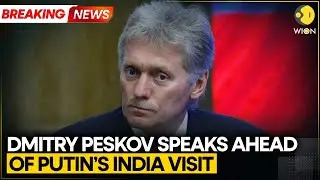 Breaking: Dmitry Peskov Speaks on Putin&rsquo;s Upcoming India Visit | WION