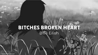 「Lyrics+Vietsub」 Bitches broken heart - Billie Eilish
