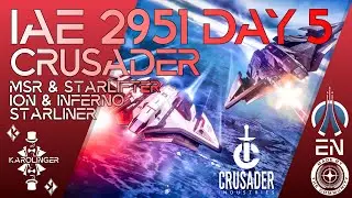 Star Citizen #IAE2951 [4K] Day 5 CRUSADER | Ares Ion & Inferno | Starliner | Warbond's & more