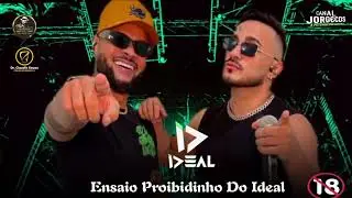 FORR&Oacute; IDEAL/ENSAIO PROIBIDINHO DO IDEAL AGO/2025 CANAL JORGECDS