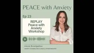 REPLAY Peace with Anxiety Workshop [Ep 23]
