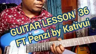 LEARNING KAMBA BENGA GUITAR with ERIC MBUVI TUTORIAL PART 36 ft PENZI BY KATIVUI MWEENE