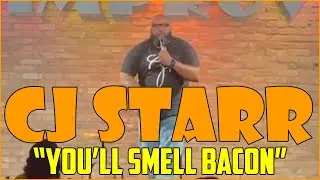 CJ Starr - Stand-Up - You'll Smell Bacon