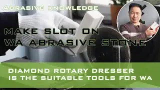 Make a slot on White aluminum oxide sharpening stone by diamond dressing wheel