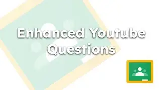 Google Classroom: Enhanced Youtube