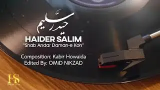 Haider Salim - Shab Andar Daman e koh - حيدر سليم - شب اندر دامن كوه