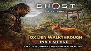 Ghost of Tsushima &ndash; Fox Den Walkthrough | Inari Shrine | PS5 Gameplay 4K 60FPS