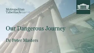 Our Dangerous Journey | Psalm 23.1 | Dr Peter Masters