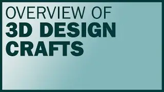 Overview of 3D Design Crafts
