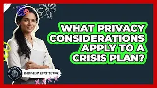 What Privacy Considerations Apply to a Crisis Plan?