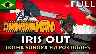 CHAINSAW MAN - IRIS OUT (Trilha Sonora em Português) || MigMusic
