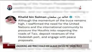 LENDERKING AND PRINCE KHALID BIN SALMAN DISCUSS THE YEMENITRUCE