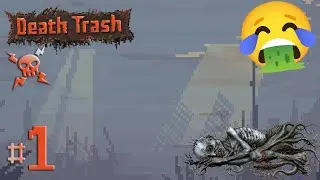 1) Death Trash Playthrough | Sick in the Society!