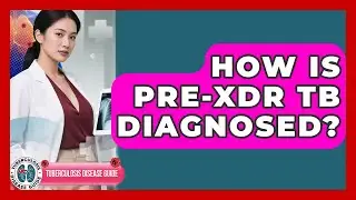 How Is Pre-XDR TB Diagnosed? - Tuberculosis Disease Guide